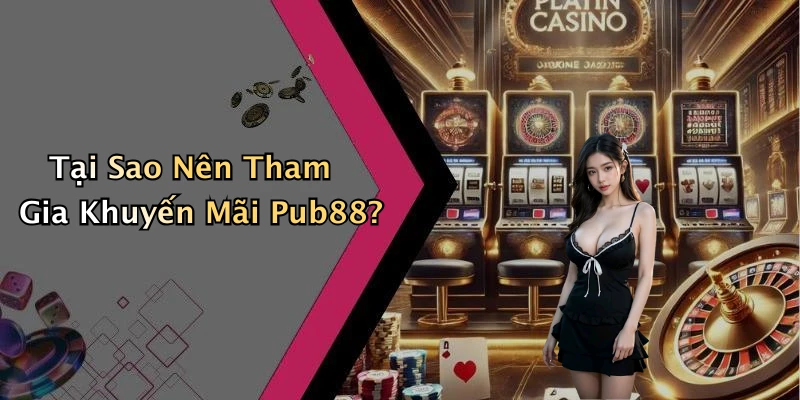 khuyen-mai-pub88-co-hoi-vang-cho-nguoi-choi-ca-cuoc